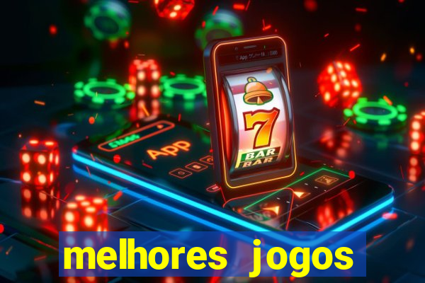 melhores jogos estrela bet